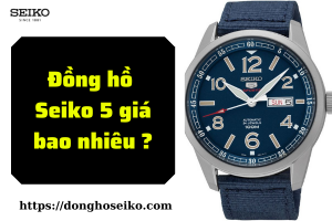 Đồng hồ Seiko 5 giá bao nhiêu