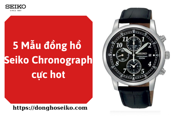 Review Top 5】 Mẫu đồng hồ Seiko Chronograph【Kèm Giá