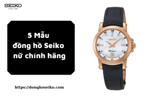 Đồng hồ Seiko nữ chính hãng
