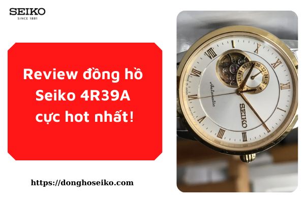Review] Chiếc đồng hồ Seiko 4R39A chính hãng [Kèm giá]