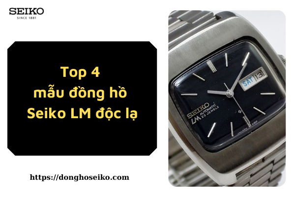 Review Top 4] Mẫu đồng hồ Seiko LM đáng tìm hiểu